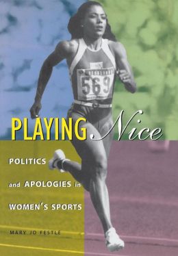 Playing Nice: Politics and Apologies in Women's Sports