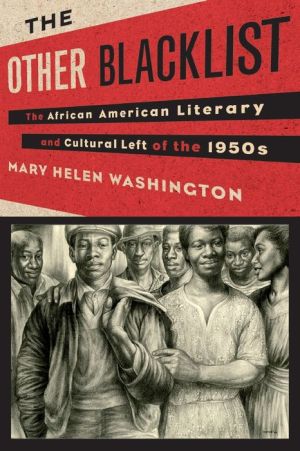 The Other Black List: African American Literary and Cultural Artists on the Left in The 1950s