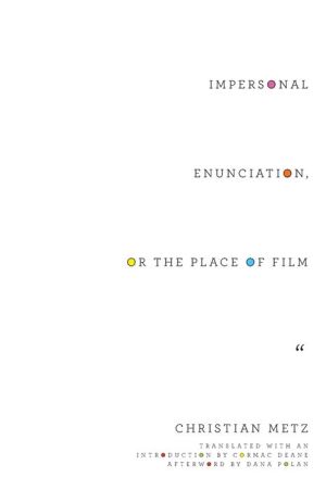 Impersonal Enunciation, or the Place of Film