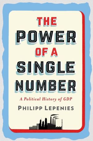 The Power of a Single Number: A Political History of GDP