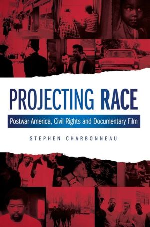 Projecting Race: Postwar America, Civil Rights and Documentary Film