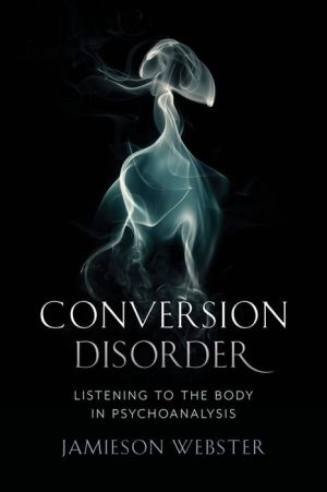 Book Conversion Disorder: Listening to the Body in Psychoanalysis