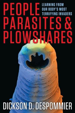 People, Parasites, and Plowshares: Learning From Our Body's Most Terrifying Invaders