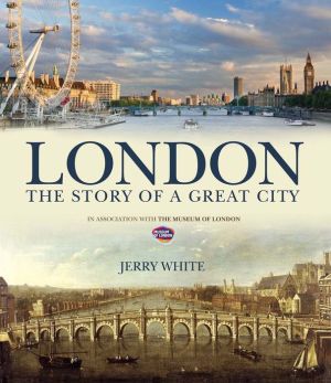 London: The Story of a Great City