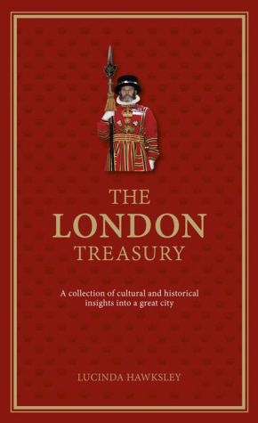 The London Treasury: A Collection of Fascinating Facts and Stories About London