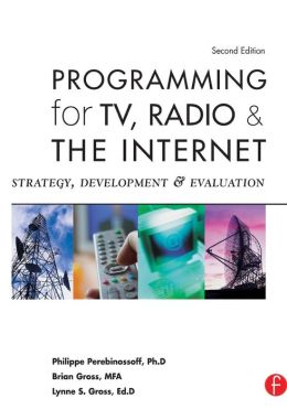 Programming for TV, Radio & The Internet: Strategy, Development & Evaluation