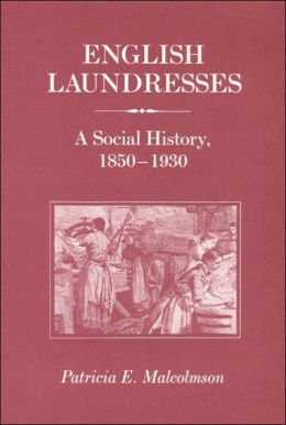 English Laundresses (Working Class in European History) Patricia E. Malcolmson and Malcolmson