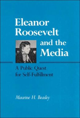 Eleanor Roosevelt And The Media: A Public Quest For Self-Fulfillment