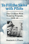 To Fill The Skies With Pilots: The Civilian Pilot Training Program, 1939-46