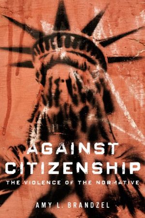 Against Citizenship: The Violence of the Normative