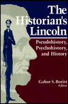 Historian's Lincoln: Pseudohistory, Psychohistory, and History