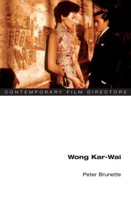 Wong Kar-Wai (Contemporary Film Directors Series)