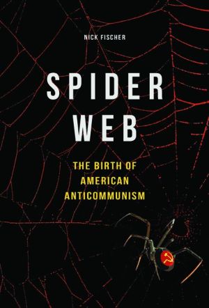 Spider Web: The Birth of American Anticommunism