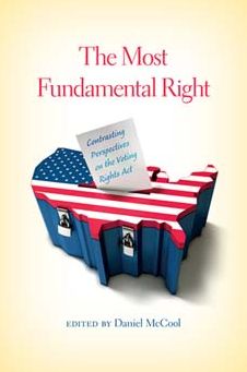 The Most Fundamental Right: Contrasting Perspectives on the Voting Rights Act Debo P. Adegbile and Daniel McCool