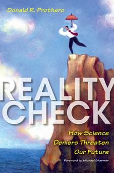 Reality Check: How Science Deniers Threaten Our Future Donald R. Prothero, Pat Linse and Michael Shermer