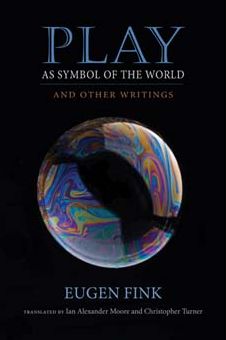 Play as Symbol of the World: And Other Writings