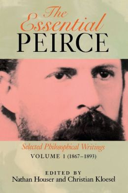 Essential Peirce: Selected Philosophical Writings, Volume 1 (1867e/