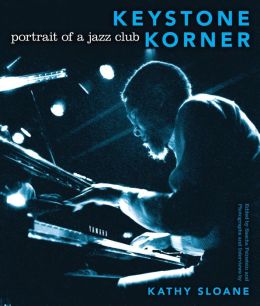 Keystone Korner: Portrait of a Jazz Club Kathy Sloane, Sascha Feinstein and Al Young