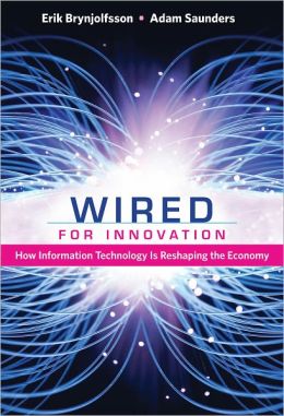 Wired for Innovation: How Information Technology is Reshaping the Economy