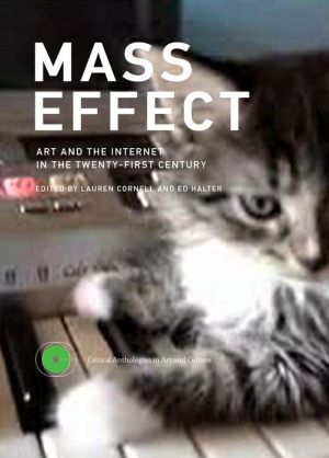 Mass Effect: Art and the Internet in the Twenty-First Century
