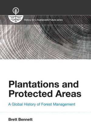 Plantations and Protected Areas: A Global History of Forest Management