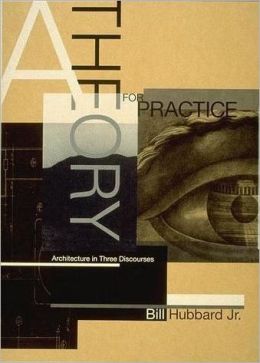 A Theory for Practice: Architecture in Three Discourses