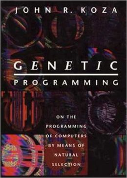 Genetic Programming: On the Programming of Computers by Means of Natural Selection John R. Koza