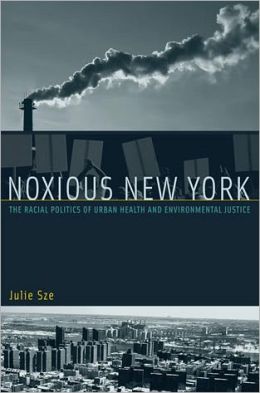 Noxious New York: The Racial Politics of Urban Health and Environmental Justice