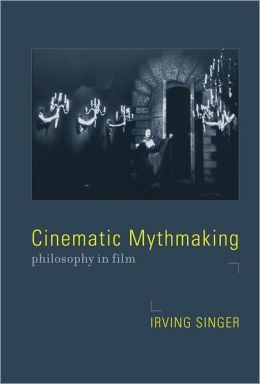 Cinematic Mythmaking: Philosophy in Film