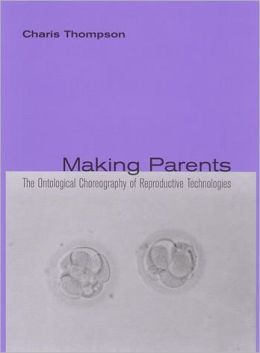 Making Parents: The Ontological Choreography of Reproductive Technologies