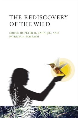 The Rediscovery of the Wild Peter H. Kahn Jr. and Patricia H. Hasbach