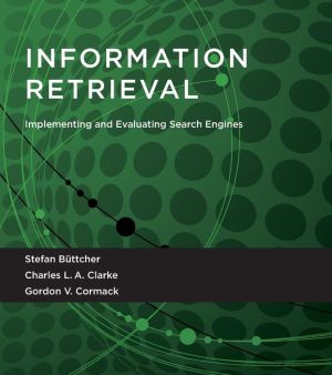 Information Retrieval: Implementing and Evaluating Search Engines