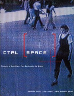 CTRL [SPACE]: Rhetorics of Surveillance from Bentham to Big Brother