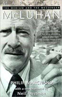 Marshall McLuhan: The Medium and the Messenger