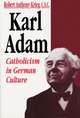 Karl Adam Catholicism In German: Theology