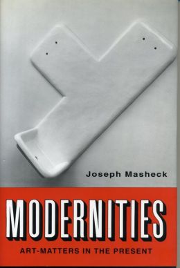 Modernities: Art-Matters in the Present