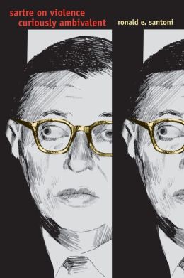 Sartre on Violence: Curiously Ambivalent
