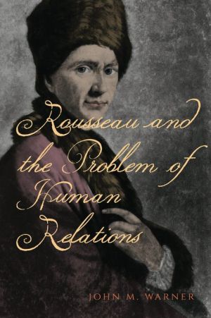 Rousseau and the Problem of Human Relations