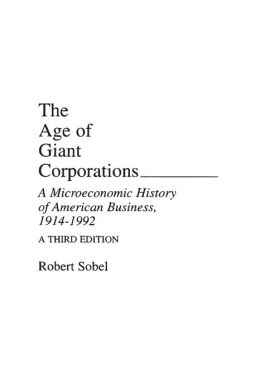 The Age of Giant Corporations: A Microeconomic History of American Business, 1914-1992