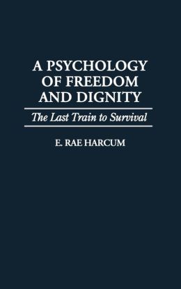 Psychology Of Freedom And Dignity
