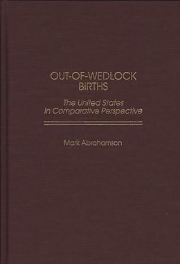 Out-of-Wedlock Births: The United States in Comparative Perspective