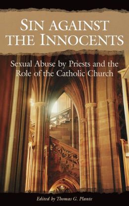 Sin against the Innocents: Sexual Abuse by Priests and the Role of the Catholic Church