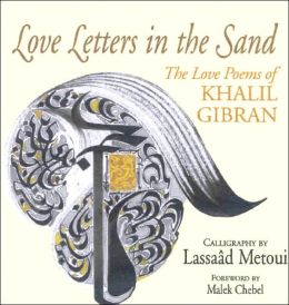 Love Letters in the Sand: Love Poems of Khalil Gibran