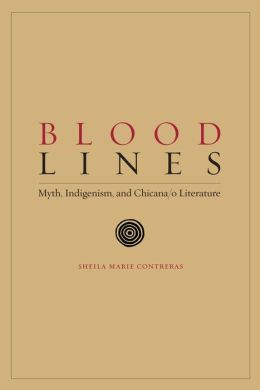 Blood Lines: Myth, Indigenism, and Chicana - O Literature