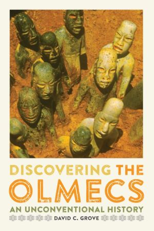Discovering the Olmecs: An Unconventional History