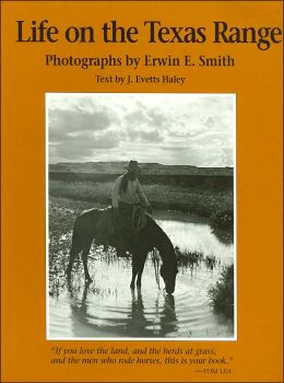 Life on the Texas Range (M.K. Brown Range Life) J. Evetts Haley and Erwin E. Smith