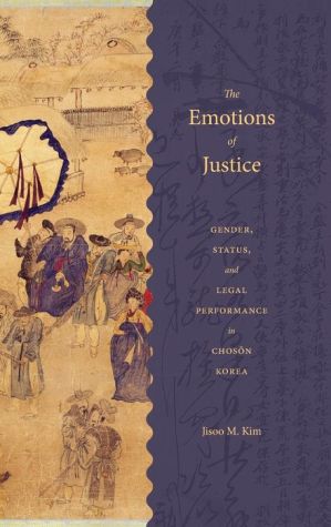 The Emotions of Justice: Gender, Status, and Legal Performance in Choson Korea