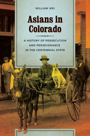 Asians in Colorado: A History of Persecution and Perseverance in the Centennial State