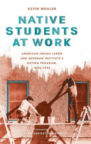 Native Students at Work: American Indian Labor and Sherman Institute's Outing Program, 1900-1945