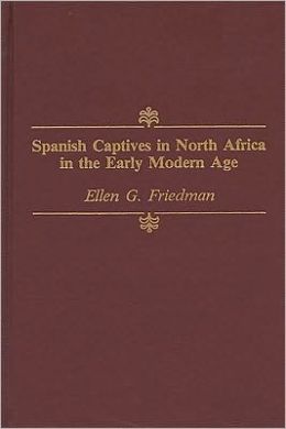 Spanish Captives in North Africa in the Early Modern Age